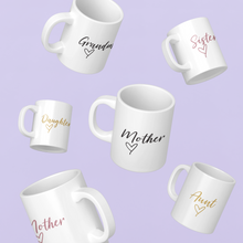 Load image into Gallery viewer, Grandma, Mother, Daughter, Sister, Aunt 11oz mug
